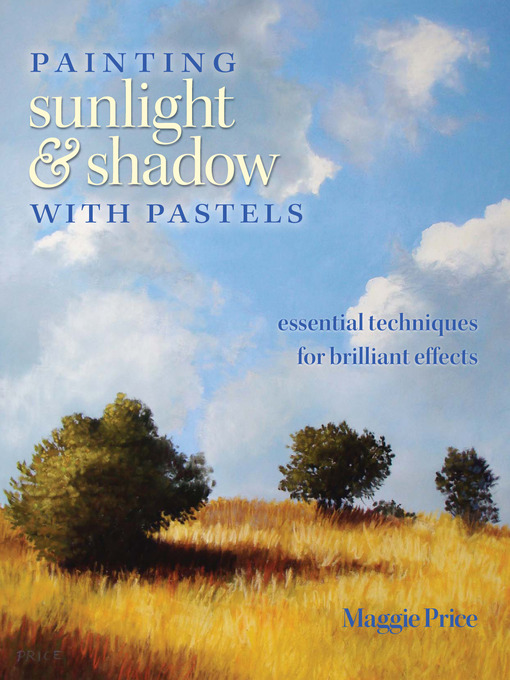 Title details for Painting Sunlight and Shadow with Pastels by Maggie Price - Wait list